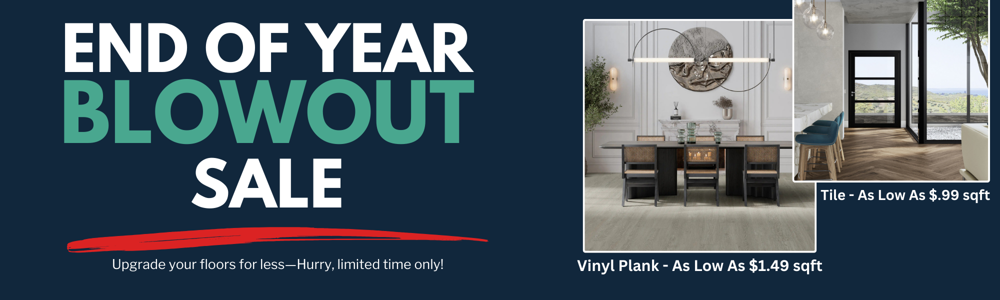 end of year blowout tile as low as $.99 sqft and vinyl pllank as low as $1.49 sqft